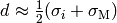 d \approx \frac{1}{2} (\sigma_i + \sigma_\ce{M})