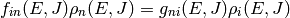 f_{in}(E, J) \rho_n(E, J) = g_{ni}(E, J) \rho_i(E, J)