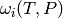\omega_i(T,P)