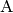 \ce{A}