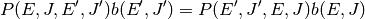 P(E, J, E^\prime, J^\prime) b(E^\prime, J^\prime) = P(E^\prime, J^\prime, E, J) b(E, J)