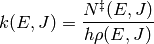 k(E, J) = \frac{N^\ddagger(E, J)}{h \rho(E, J)}