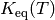 K_\mathrm{eq}(T)